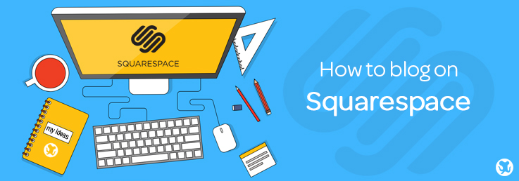 Squarespace blogging how to