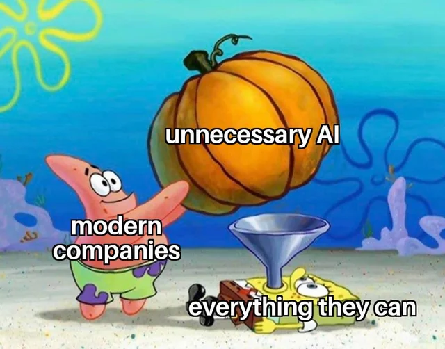 why do modern companies stuff unneccessary AI into everything they can - meme
